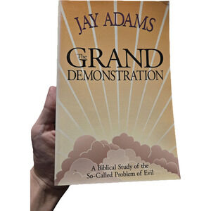 Theological Depth: The Grand Demonstration by Jay E. Adams Religion Biblical